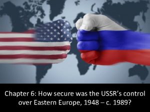 Chapter 6 How secure was the USSRs control