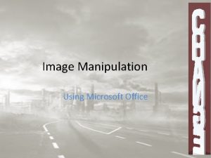 Image Manipulation Using Microsoft Office Image Manipulation Work