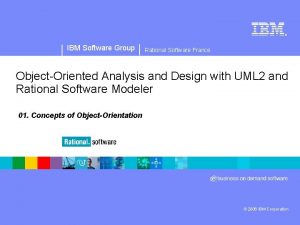 IBM Software Group Rational Software France Object Oriented