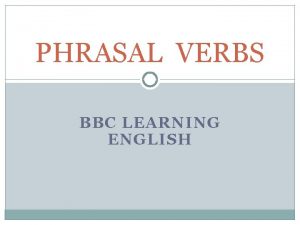 Bbc learning english phrasal verbs