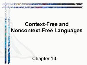ContextFree and NoncontextFree Languages Chapter 13 Languages That