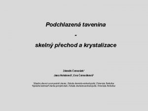 Podchlazen tavenina skeln pechod a krystalizace Zdenk ernoek