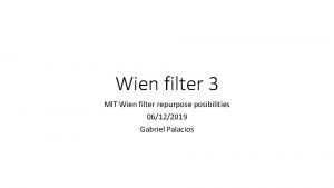 Wien filter 3 MIT Wien filter repurpose posibilities