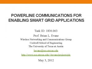 POWERLINE COMMUNICATIONS FOR ENABLING SMART GRID APPLICATIONS Task