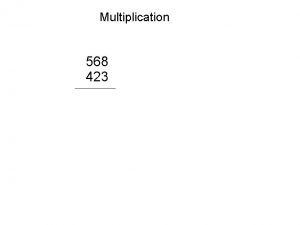 Multiplication 568 423 Multiplication Carry 2 568 423
