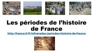 Les priodes de lhistoire de France http france