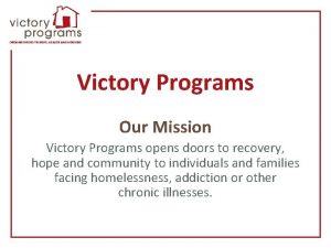 Victory Programs Our Mission Victory Programs opens doors