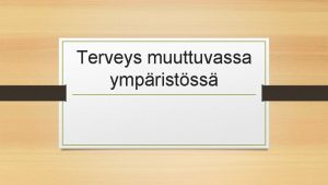 Terveys muuttuvassa ympristss Uvsteilyn vaikutuksia Purku pieniss ryhmiss