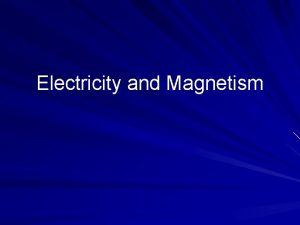 Electricity and Magnetism Magnets Magnetism Magnetic fields two