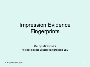 Impression Evidence Fingerprints Kathy Mirakovits Forensic Science Educational