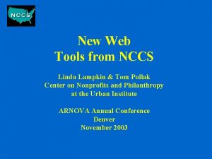 New Web Tools from NCCS Linda Lampkin Tom