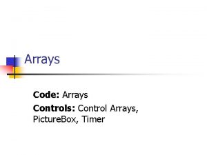 Arrays Code Arrays Controls Control Arrays Picture Box