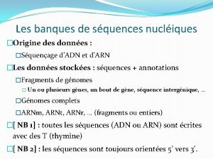 Les banques de squences nucliques Origine des donnes