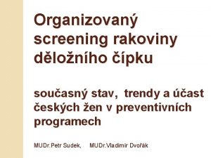 Organizovan screening rakoviny dlonho pku souasn stav trendy