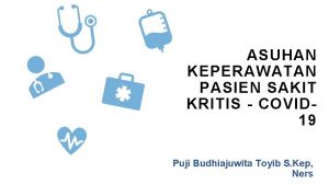 ASUHAN KEPERAWATAN PASIEN SAKIT KRITIS COVID 19 Puji