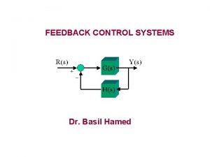 FEEDBACK CONTROL SYSTEMS Dr Basil Hamed Key Words