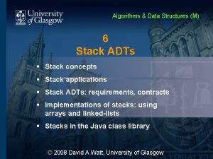 Algorithms Data Structures M 6 Stack ADTs Stack Algorithms Data Structures M 6 Stack ADTs Stack