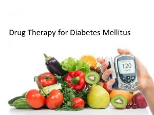 Drug Therapy for Diabetes Mellitus Drug Therapy in