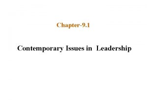 Chapter9 1 Contemporary Issues in Leadership Framing Using