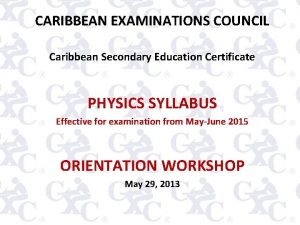 CARIBBEAN EXAMINATIONS COUNCIL Caribbean Secondary Education Certificate PHYSICS