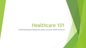 Healthcare 101 Understanding the healthcare system and your