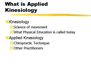 What is Applied Kinesiology z Kinesiology y Science