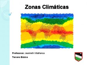 Zonas Climticas Profesoras Jeanireth Villafranca Tercero Bsico Conoces