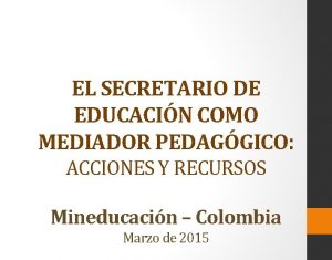 EL SECRETARIO DE EDUCACIN COMO MEDIADOR PEDAGGICO ACCIONES