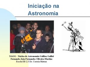 Iniciao na Astronomia NAGG Ncleo de Astronomia Galileu