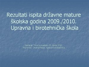 Rezultati ispita dravne mature kolska godina 2009 2010