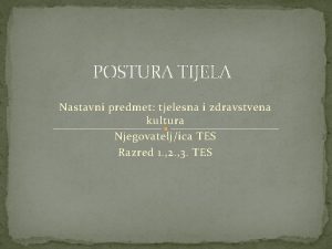 POSTURA TIJELA Nastavni predmet tjelesna i zdravstvena kultura