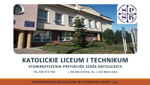 KATOLICKIE LICEUM I TECHNIKUM STOWARZYSZENIA PRZYJACI SZK KATOLICKICH