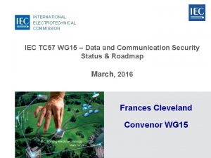 INTERNATIONAL ELECTROTECHNICAL COMMISSION IEC TC 57 WG 15