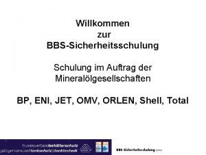 Willkommen zur BBSSicherheitsschulung Schulung im Auftrag der Minerallgesellschaften