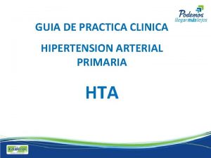 GUIA DE PRACTICA CLINICA HIPERTENSION ARTERIAL PRIMARIA HTA