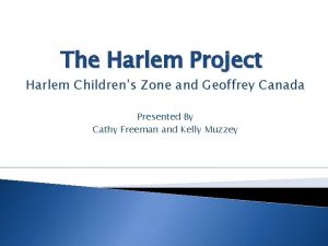 The Harlem Project Harlem Childrens Zone and Geoffrey