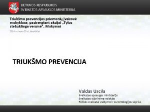 LIETUVOS RESPUBLIKOS SVEIKATOS APSAUGOS MINISTERIJA Triukmo prevencijos priemoni