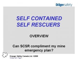 SELF CONTAINED SELF RESCUERS OVERVIEW Can SCSR compliment