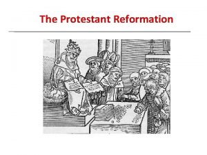 The Protestant Reformation The Protestant Reformation Learning Objectives