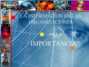 LA INFORMACION EN LAS ORGANIZACIONES SU IMPORTANCIA LA