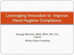 Leveraging Innovation to Improve Hand Hygiene Compliance Saungi