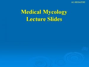 ALHEDAITHY Medical Mycology Lecture Slides List of Contents