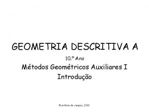 GEOMETRIA DESCRITIVA A 10 Ano Mtodos Geomtricos Auxiliares