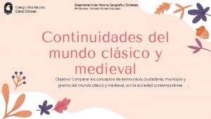 Continuidades del mundo clsico y medieval Objetivo Comparar