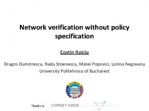 Network verification without policy specification Costin Raiciu Dragos