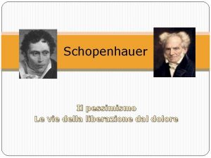 Schopenhauer Il pessimismo Le vie della liberazione dal
