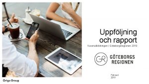 Uppfljning och rapport Vuxenutbildningen i Gteborgsregionen 2019 Februari