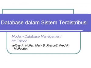 Database dalam Sistem Terdistribusi Modern Database Management 6