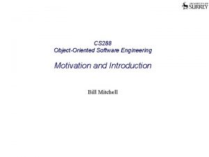 CS 288 ObjectOriented Software Engineering Motivation and Introduction