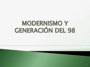 MODERNISMO Y GENERACIN DEL 98 1 CONTEXTO HISTRICO